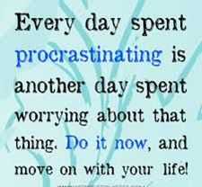12 Don’t procrastinate